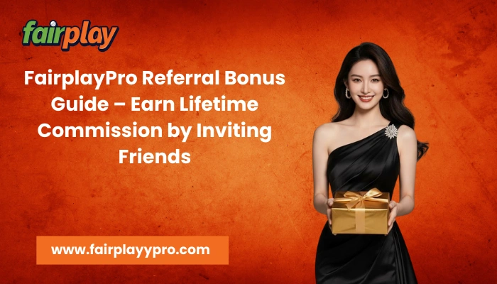 FairplayPro Referral Bonus Guide – Earn Lifetime Commission by Inviting Friends